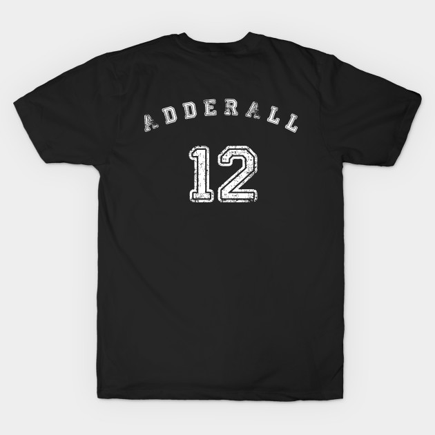 Adderall Sport Tee by RadioGunk1